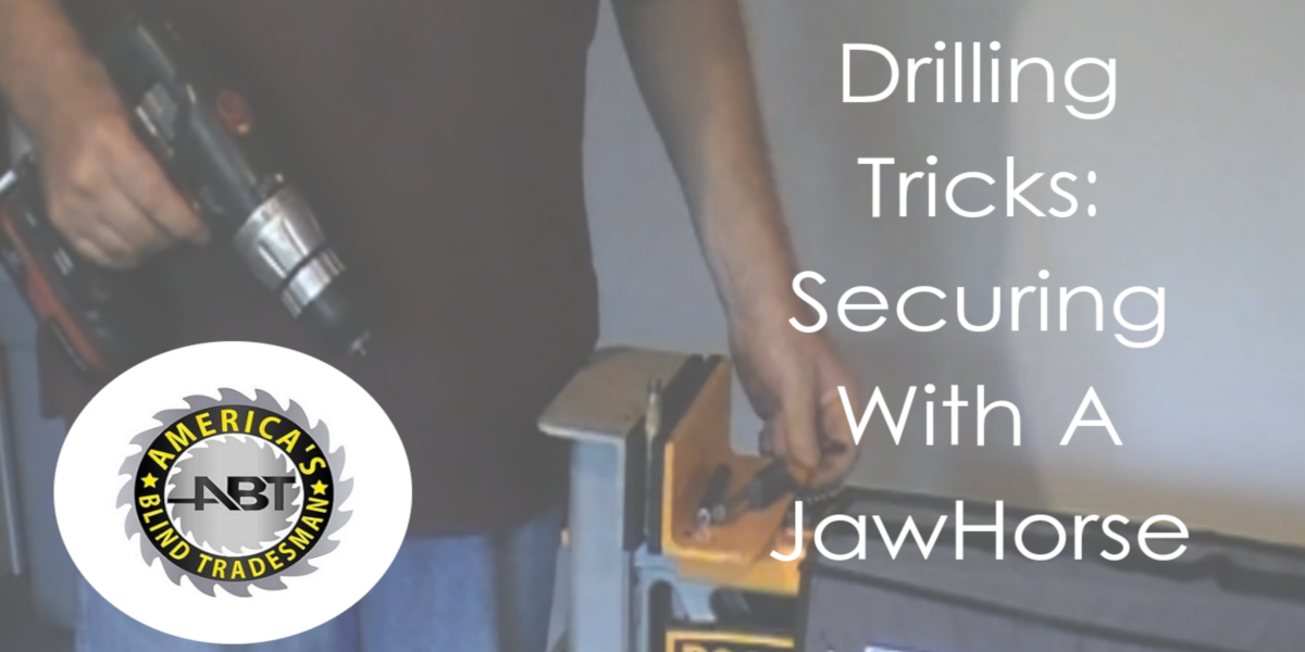 Drilling Tricks: Securing With a JawHorse